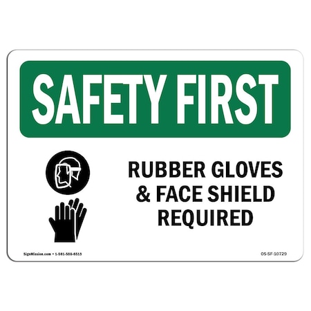OSHA SAFETY FIRST Sign, Rubber Gloves And Face Shield Required W/ Symbol, 18in X 12in Decal